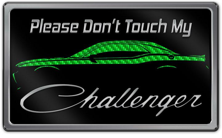 "Please Don't Touch My Challenger" Stainless Car Show Plaque "Please Don't Touch My Challenger" Stainless Car Show Plaque